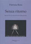 Senza ritorno. Balvano '44, le vittime del treno della presenza - Patrizia Reso 9788890327766