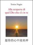 Alla scoperta di quel Dio che c'è in te. Ediz. italiana e cinese - Tonios Nagire 9788890364600