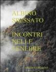 Incontri nelle tenebre - Spessato Albino 9788890416248