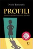 Profili. Dedicato a chi ha riempito il mio bicchiere mezzo pieno - Tomasetta Nadia 9788890453601