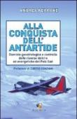 Alla conquista dell'Antartide. Dominio geostrategico e controllo delle risorse idriche ed energetiche del Polo Sud - Antonio Romano 9788890465888