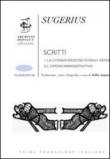 Scritti: La consacrazione di Saint Denis. L'opera amministrativa - Sugerius (abate), T. Angino 9788890474880