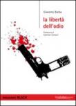 La libertà dell'odio - Giacomo Barba 9788890526084