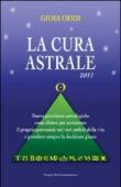 La cura astrale. Nuove previsioni astrologiche come chiave per accrescere il proprio potenziale nei vari ambiti della vita e prendere sempre la decisione giusta - Oddi Gioia 9788890550119