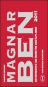Magnar ben 2011. 400 ristoranti e 180 grandi vini dell'Alpe Adria - Maurizio Potocnik 9788890552007