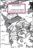 E lascia sta i santi! Breviario laico (in) perugino - Allegrini Sandro 9788890572661
