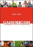 Gamification. I videogiochi nella vita quotidiana - Fabio Viola 9788890572814
