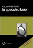 Lo specchio buio - Claudio Anelli Panini 9788890582271