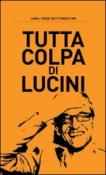 Tutta colpa di Lucini -  9788890584923