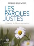 Les paroles justes. L'énergie de la communication - Boccaccio Giorgio 9788890587917