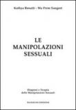 Le manipolazioni sessuali. Diagnosi e terapia delle manipolazioni sessuali - Ma Prem Sangeet, Kathya Bonatti 9788890593857
