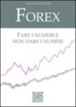 Forex. Fare i numeri e non dare i numeri - Valentina Pigozzi 9788890596407
