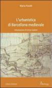 L'urbanistica di Barcellona medievale. Introduzione di Enrico Guidoni - Putelli Marta 9788890599064