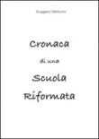 Cronaca di una scuola riformata - Dibitonto Ruggiero 9788890695650