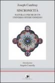 Sincronicità. Natura e psiche in un universo interconnesso - Joseph Cambray 9788890722813