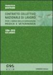 Contratto collettivo nazionale di lavoro per l'area della dirigenza medica e veterinaria. 1994-2010 testo coordinato - Francesco Quatraro 9788890732508
