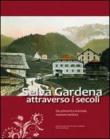 Selva Gardena attraverso i secoli. Dai primordi a rinomata stazione turistica - Mussner Rodolfo 9788890789212