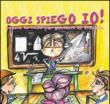 Oggi spiego io! Poesie in rima per genitori in crescita - Primucci Tania 9788890815850