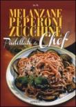 Melanzane, peperoni e zucchine. Padellate da chef -  9788890839825