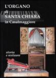 L'organo di Santa Chiara in Casalmaggiore. Storia e restauro. Organo Falletti 1620 -  9788890857218