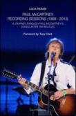 Paul McCartney. Recording sessions (1969-2013). A journey through Paul McCartney's songs after The Beatles - Perasi Luca 9788890912214