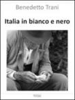 Italia in bianco e nero. Vita nelle Marche, immagini di Benedetto Trani. Ediz. illustrata - Trani Massimo 9788890932137