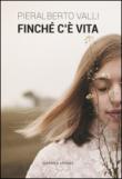 Finché c'è vita - Valli Pieralberto 9788890944468