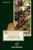 Il titolo è l'ultima cosa - Dario Giansanti, Claudia Maschio 9788890972669
