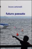 Futuro passato - Bruno Antonelli 9788891011725