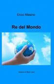 Re del mondo - Enzo Masino 9788891014825