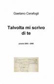 Talvolta mi scrivo di te - Gaetano Cerafogli 9788891014924