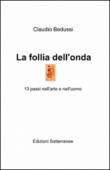 La follia dell'onda - Claudio Bedussi 9788891015471