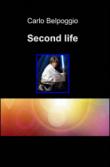 Second life - Carlo Belpoggio 9788891016492