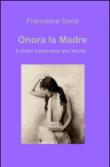 Onora la madre - Francesca Serra 9788891018342