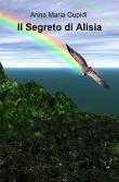 Il segreto di Alisia - Anna M. Cupidi 9788891018922