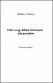 Fritz Lang, Alfred Hitchcock: vite parallele - Stefano Sciacca 9788891019882