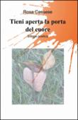 Tieni aperta la porta del cuore - Cassese Rosa 9788891027191