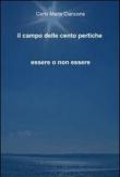Il campo delle cento pertiche. Essere o non essere - Carlo M. Ciancone 9788891028648