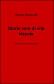 Storie vere di vita vissuta - Sartarelli Vittorio 9788891028778