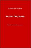 Io non ho paura - Forcella Carmine 9788891029393
