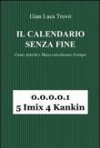 Il calendario senza fine. Come aztechi e maya calcolavano il tempo - Gian Luca Trovò 9788891035332