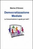 Democratizzazione mediale - D'Amore Marino 9788891036360