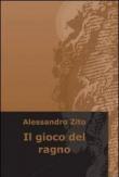 Il gioco del ragno - Zito Alessandro 9788891041364
