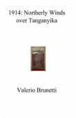 1914: northerly winds over Tanganyika - Valerio Brunetti 9788891042385