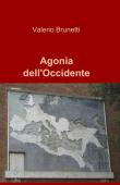 Agonia dell'occidente - Valerio Brunetti 9788891049230