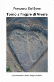 Torno a fingere di vivere - Francesco, Del Bene 9788891051660
