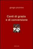Canti di grazia e di conversione - Piccinino Giorgio 9788891053480