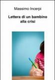 Lettera di un bambino alla crisi - Massimo Incerpi 9788891057945