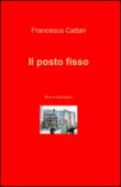 Il posto fisso - Francesco Cattari 9788891061713