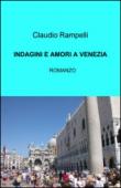 Indagini e amori a Venezia - Rampelli Claudio 9788891063205